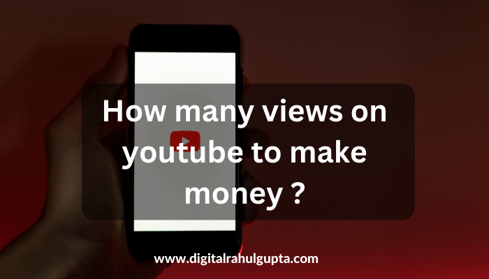 how many views on youtube to make money