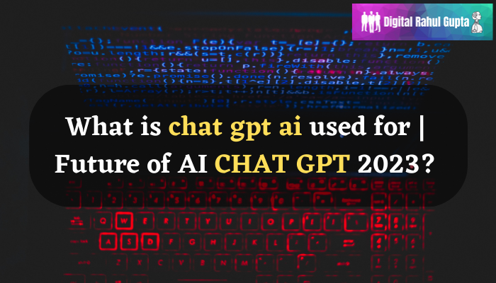 What is chat gpt ai used for | Future of AI CHAT GPT 2023