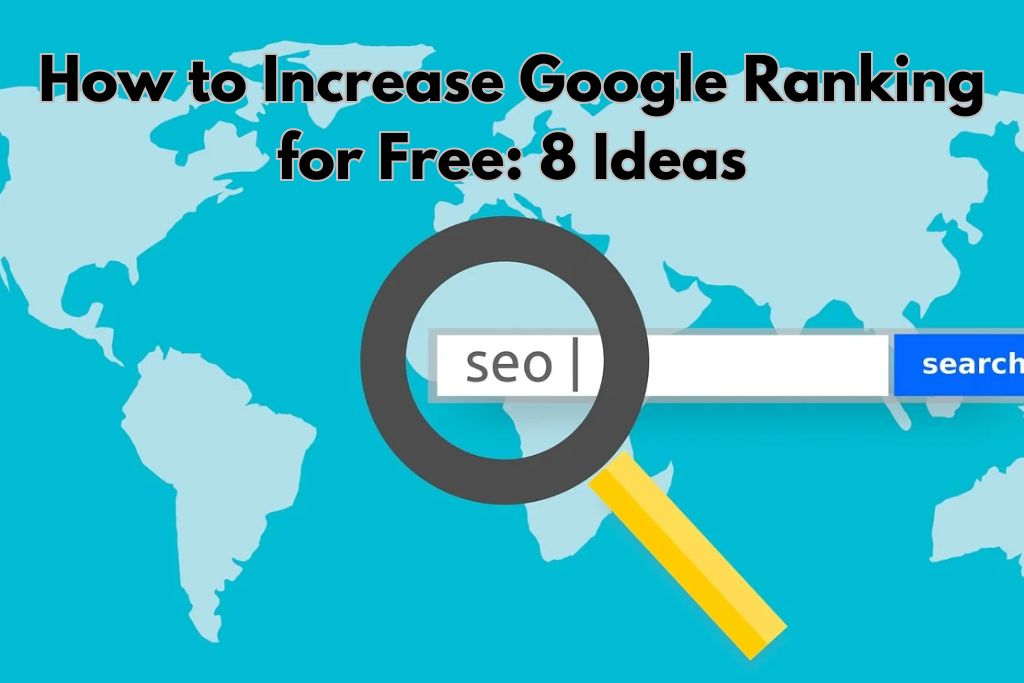 How to Increase Google Ranking for Free 8 Ideas